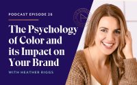 The Psychology of Color and its Impact on Your Brand with Heather Riggs