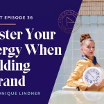 Master Your Energy When Building a Brand with Monique Lindner