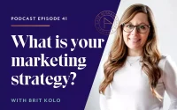 Designing Your Marketing Strategy by Discovering Your Marketing Personality with Brit Kolo
