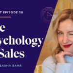The Psychology of Sales with Aleasha Bahr