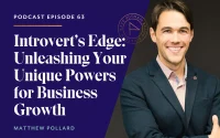Introvert’s Edge: Unleashing Your Unique Powers for Business Growth with Matthew Pollard