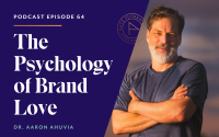 The Psychology of Brand Love with Dr. Aaron Ahuvia
