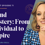 Brand Mastery: From Individual to Empire with Laura Bull