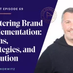 Mastering Brand Implementation: Myths, Strategies, and Evolution with Darren Horwitz